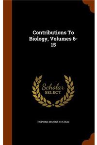 Contributions to Biology, Volumes 6-15