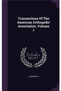Transactions of the American Orthopedic Association, Volume 1