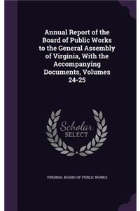 Annual Report of the Board of Public Works to the General Assembly of Virginia, with the Accompanying Documents, Volumes 24-25