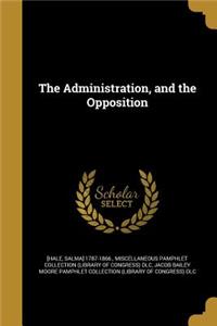The Administration, and the Opposition