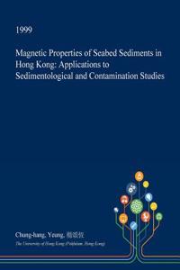 Magnetic Properties of Seabed Sediments in Hong Kong