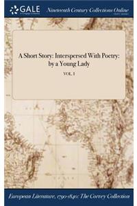 Short Story: Interspersed With Poetry: by a Young Lady; VOL. I