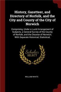 History, Gazetteer, and Directory of Norfolk, and the City and County of the City of Norwich