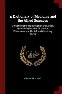 A Dictionary of Medicine and the Allied Sciences