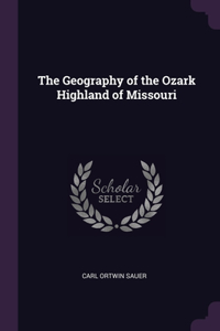 The Geography of the Ozark Highland of Missouri