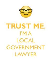 TRUST ME, I'M A LOCAL GOVERNMENT LAWYER AFFIRMATIONS WORKBOOK Positive Affirmations Workbook. Includes