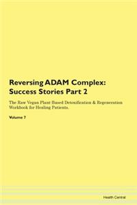 Reversing Adam Complex: Success Stories