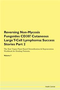 Reversing Non-Mycosis Fungoides CD30- Cutaneous Large T-Cell Lymphoma