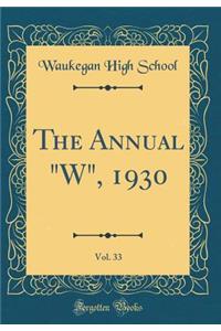 The Annual W, 1930, Vol. 33 (Classic Reprint)