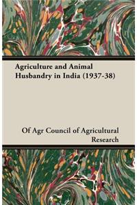 Agriculture and Animal Husbandry in India (1937-38)