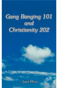 Gang Banging 101 and Christianity 202