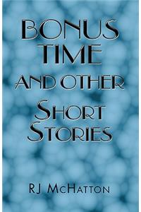 Bonus Time and Other Short Stories