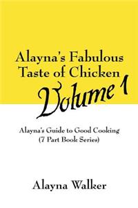 Alayna's Fabulous Taste of Chicken Volume 1