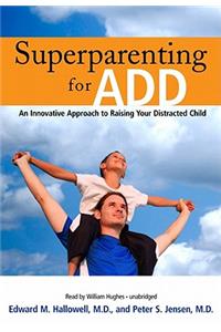 Superparenting for ADD