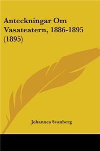Anteckningar Om Vasateatern, 1886-1895 (1895)