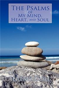 Psalms of My Mind, Heart, and Soul