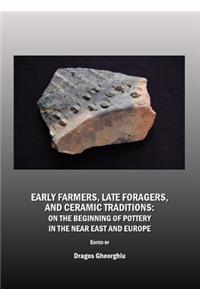 Early Farmers, Late Foragers, and Ceramic Traditions: On the Beginning of Pottery in the Near East and Europe
