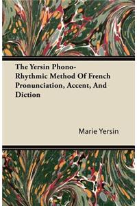 The Yersin Phono-Rhythmic Method Of French Pronunciation, Accent, And Diction