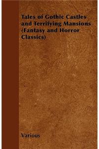 Tales of Gothic Castles and Terrifying Mansions (Fantasy and Horror Classics)
