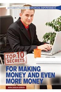 Top 10 Secrets for Making Money and Even More Money