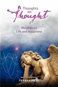 Thoughts on Thought Musings on Life and Happiness