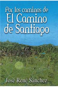 Por Los Caminos de El Camino de Santiago