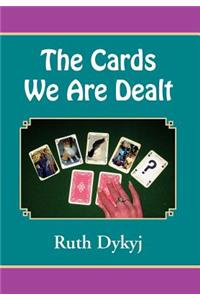 The Cards We Are Dealt!