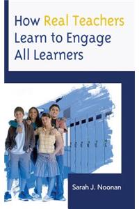 How Real Teachers Learn to Engage All Learners