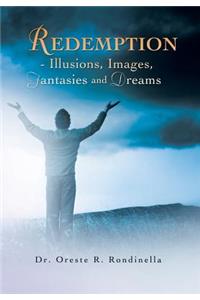 Redemption - Illusions, Images, Fantasies and Dreams