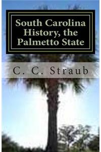 South Carolina History, the Palmetto State