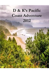 D & K's Pacific Coast Adventure 2012