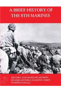 A Brief History Of The 8th Marines