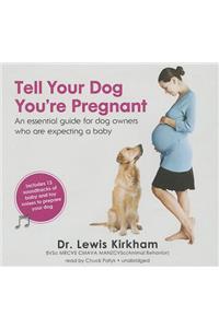 Tell Your Dog You're Pregnant