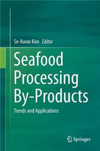 Seafood Processing By-Products: Trends and Applications