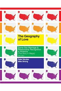 Geography of Love: Same-Sex Marriage & Relationship Recognition in America (The Story in Maps)