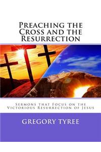 Preaching the Cross and the Resurrection