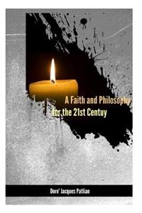 Faith and Philosophy for the 21st Century