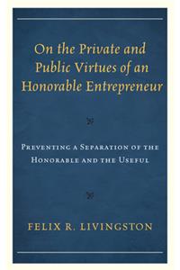 On the Private and Public Virtues of an Honorable Entrepreneur