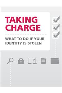 Taking Charge- What to Do If Your Identity is Stolen