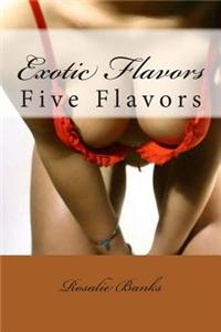 Exotic Flavors: Five Flavors