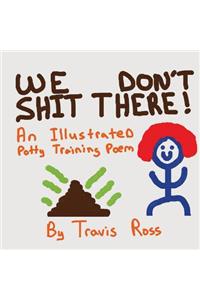 We Don't Shit There