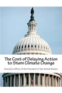 Cost of Delaying Action to Stem Climate Change
