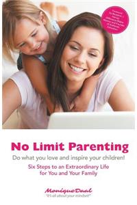 No Limit Parenting: Do what you love and inspire your children!