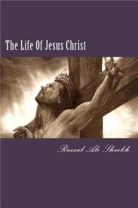 The Life of Jesus Christ