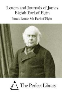 Letters and Journals of James Eighth Earl of Elgin