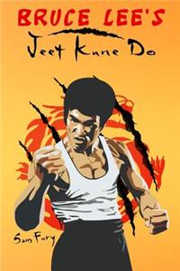 Bruce Lee's Jeet Kune Do: Jeet Kune Do Techniques and Fighting Strategy