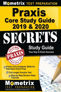 Praxis Core Study Guide 2019 & 2020 Secrets - Praxis Core Academic Skills for Educators Exam Prep, Full-Length Practice Test, Step-By-Step Review Video Tutorials