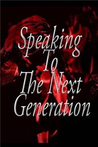 Speaking To The Next Generation