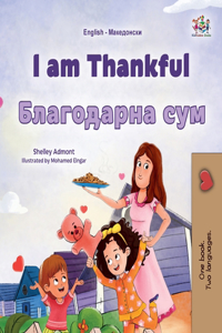 I am Thankful (English Macedonian Bilingual Children's Book)