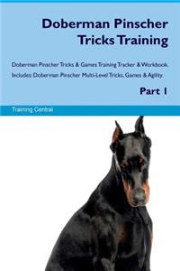Doberman Pinscher Tricks Training Doberman Pinscher Tricks & Games Training Tracker & Workbook. Includes: Doberman Pinscher Multi-Level Tricks, Games & Agility. Part 1